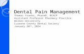 Dental Pain Management Thomas Franko, PharmD, BCACP Assistant Professor Pharmacy Practice Wilkes University Luzerne County Dental Society January 20 th,