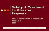 Safety & Treatment in Disaster Response Modules were developed as part of a grant from the HRSA BTCDP initiative Basic Biodefense Curriculum Module 3 2005.
