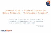 Journal Club – Ethical Issues in Renal Medicine: ‘Transplant Tourism’ Transplant Tourism in the United States: A single-centre experience. Gill J, Bhaskara.