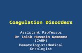 Coagulation Disorders Assistant Professor Dr Talib Hussein Kamoona (CABM) Hematologist/Medical Oncologist.