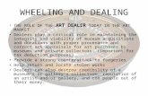 WHEELING AND DEALING THE ROLE OF THE ART DEALER TODAY IN THE ART MARKET Dealers play a critical role in maintaining the integrity and viability of museum.