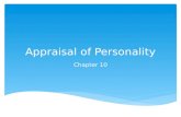 Appraisal of Personality Chapter 10.  Personality  What is it?  How can it best be measured?  Personality assessment can:  Help identify client problems.