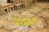 The Early Church A blueprint of the ‘The Family’ Yellow texts = Bible texts. Blueprint= A basic drawing for a construction. Movement = People in flux!