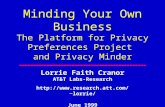 Minding Your Own Business The Platform for Privacy Preferences Project and Privacy Minder Lorrie Faith Cranor AT&T Labs-Research lorrie