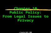 © Prentice Hall, 2000 1 Chapter 10 Public Policy: From Legal Issues to Privacy.