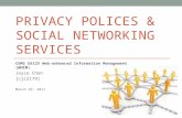 PRIVACY POLICES & SOCIAL NETWORKING SERVICES COMS E6125 Web-enHanced Information Management (WHIM) Joyce Chen [cjc2179] March 29, 2011.