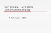 Controls, Systems, Instrumentation 2 February 2005.