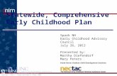 Statewide, Comprehensive Early Childhood Plan Spark NH Early Childhood Advisory Council July 26, 2012 Presented by: Martha Diefendorf Mary Peters Frank.