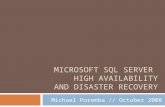 MICROSOFT SQL SERVER HIGH AVAILABILITY AND DISASTER RECOVERY Michael Poremba // October 2008.