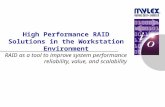 High Performance RAID Solutions in the Workstation Environment RAID as a tool to improve system performance reliability, value, and scalability.