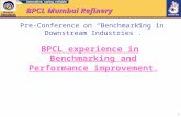 1 BPCL Mumbai Refinery Pre-Conference on “Benchmarking in Downstream Industries”. BPCL experience in Benchmarking and Performance improvement.