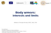Body armors: interests and limits Médecin Principal Nicolas PRAT, MD, PhD Euroballistics European Society for Wound Ballistics Institut de Recherche Biomédicale.