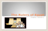 The Rulers of Egypt Chapter 3 Section 2. Egyptian Kingship Pharaoh: ◦ The Title used by the King of Egypt. ◦ Word refers to the “Great Place”. Egypt’s.