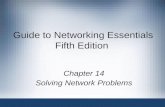 Guide to Networking Essentials Fifth Edition Chapter 14 Solving Network Problems.