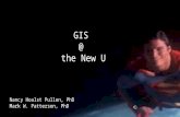 GIS @ the New U Nancy Hoalst Pullen, PhD Mark W. Patterson, PhD.