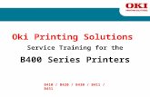 Oki Printing Solutions Service Training for the B400 Series Printers B410 / B420 / B430 / B411 / B431.