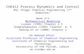 CHE412 Process Dynamics and Control BSc (Engg) Chemical Engineering (7 th Semester) Week 2/3 Mathematical Modeling Luyben (1996) Chapter 2-3 Stephanopoulos.