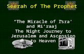 Seerah of The Prophet “The Miracle of Isra’ and Mi’raaj” The Night Journey to Jerusalem and Ascension to Heaven.
