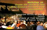 Executive Office of Public Safety Department of Fire Services Department of Public Safety Workshop on Chapter 304 – Fire Act of 2004 An Act Relative to.