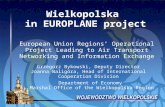 Wielkopolska in EUROPLANE project European Union Regions’ Operational Project Leading to Air Transport Networking and Information Exchange Grzegorz Bykowski,