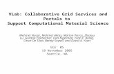 VLab: Collaborative Grid Services and Portals to Support Computational Material Science Mehmet Nacar, Mehmet Aktas, Marlon Pierce, Zhenyu Lu, Gordon Erlebacher,