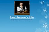 Paul Revere’s Life By: Jordan Hail and William Huff.