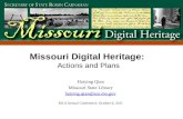 Missouri Digital Heritage: Actions and Plans Haiying Qian Missouri State Library haiying.qian@sos.mo.gov haiying.qian@sos.mo.gov MLA Annual Conference,