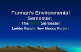 Furman’s Environmental Semester: The Wild Semester Ladder Ranch, New Mexico Portion Ladder Ranch, New Mexico Portion.
