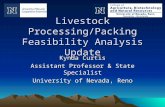Livestock Processing/Packing Feasibility Analysis Update Kynda Curtis Assistant Professor & State Specialist University of Nevada, Reno.