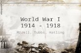 World War I 1914 - 1918 Mizell, Tubbs, Hatling. Essential Question How did new technology make WWI different from past wars?