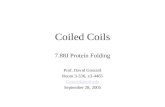 Coiled Coils 7.88J Protein Folding Prof. David Gossard Room 3-336, x3-4465 Gossard@mit.edu September 28, 2005.