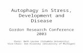 Autophagy in Stress, Development and Disease Gordon Research Conference 2003 Chair: Beth Levine (Columbia University) Vice-Chair: Dan Klionsky (University.