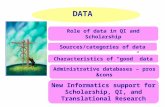 DATA Role of data in QI and Scholarship Characteristics of “good” data Sources/categories of data Administrative databases – pros &cons New Informatics.