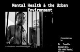 Mental Health & the Urban Environment Dr. Saadia Quraishy, CEO AMAN Mental Health Presentation by.