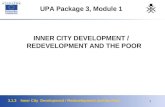 3.1.3 Inner City Development / Redevelopment and the Poor 1 UPA Package 3, Module 1 INNER CITY DEVELOPMENT / REDEVELOPMENT AND THE POOR.