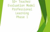5D+ Teacher Evaluation Model Professional Learning Phase 1.