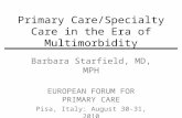 Primary Care/Specialty Care in the Era of Multimorbidity Barbara Starfield, MD, MPH EUROPEAN FORUM FOR PRIMARY CARE Pisa, Italy: August 30-31, 2010.