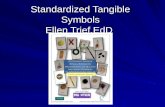 Standardized Tangible Symbols Ellen Trief,EdD. Primary Research Questions Will students with multiple disabilities and visual impairment benefit from.