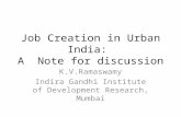 Job Creation in Urban India: A Note for discussion K.V.Ramaswamy Indira Gandhi Institute of Development Research, Mumbai.