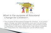 What is the purpose of Siouxland Change for Children?:  The purpose of Siouxland Change for Children is to collect spare change and other donations and.