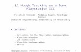 Christian Steinle, University of Heidelberg, Institute of Computer Engineering1 L1 Hough Tracking on a Sony Playstation III Christian Steinle, Andreas.