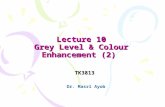 Lecture 10 Grey Level & Colour Enhancement (2) TK3813 Dr. Masri Ayob.