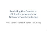 Revisiting the Case for a Minimalist Approach for Network Flow Monitoring Vyas Sekar, Michael K Reiter, Hui Zhang 1.