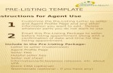 PRE-LISTING TEMPLATE Include in the Pre-Listing Package:  Letter to seller (customized)  Agent Profile Page  Seller FAQ  Helpful seller tips  Seller.