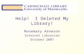 Help! I Deleted My Library! Rosemary Arneson Internet Librarian October 2007.