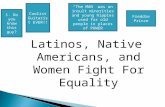 Latinos, Native Americans, and Women Fight For Equality “The MAN” was an insult minorities and young hippies used for old people in places of POWER Freddie.