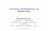 Cultural Differences in Marketing Presented by: Pamela L. Schneider Senior VP, Client Services Director Rick Johnson & Company, Inc.