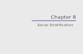Chapter 8 Social Stratification. Chapter Outline Dimensions of Stratification Explanations of Stratification Stratification in American Society Poverty.