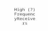 High (?) Frequency Receivers. High (?) Frequency Rxs.