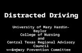 Distracted Driving University of Mary Hardin-Baylor College of Nursing and Central Texas Regional Advisory Council Injury Prevention Committee Spring 2010.
